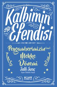 Kalbimin Efendisi & Peygamberimizin (s.a.v.) Mekke Dönemi