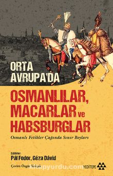 Orta Avrupa’da Osmanlılar Macarlar ve Habsburglar