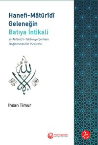 Hanefi-Maturidi Geleneğin Batıya İntikali & El-Akidetü't-Tahaviyye Şerhleri Bağlamında Bir İnceleme