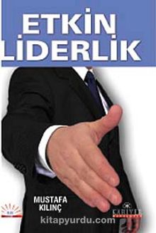 Etkin Liderlik - Mustafa Kılınç