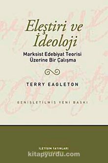 Eleştiri ve İdeoloji & Marksist Edebiyat Teorisi Üzerine Bir Çalışma - Terry Eagleton
