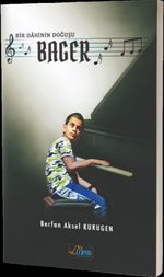 Bager & Bir Dahinin Doğuşu