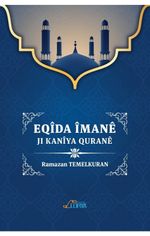 Eqîda Îmanê Ji Kanîya Quranê