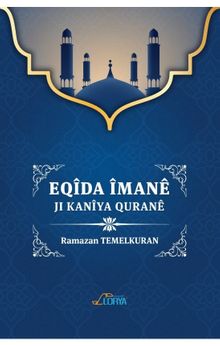 Eqîda Îmanê Ji Kanîya Quranê