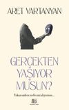 Ger&ccedil;ekten Yaşıyor Musun?