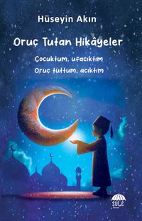 Oruç Tutan Hikayeler (10-15 Yaş)