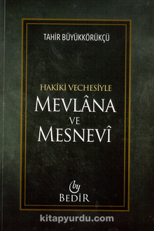 Mevlana ve Mesnevi / Hakiki Vechesiyle - Tahir Büyükkörükçü