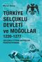 Türkiye Selçuklu Devleti ve Moğollar 1220-1277 & Selçuklu İttifak Arayışları Perspektifinden