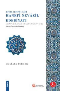 Hicri Altıncı Asır Hanefi Nevazil Edebiyatı