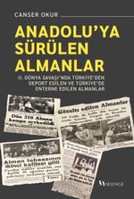 Anadolu'ya Sürülen Almanlar & II. Dünya Savaşı'nda Türkiye'den Deport Edilen ve Türkiye'de Enterne Edilen Almanlar