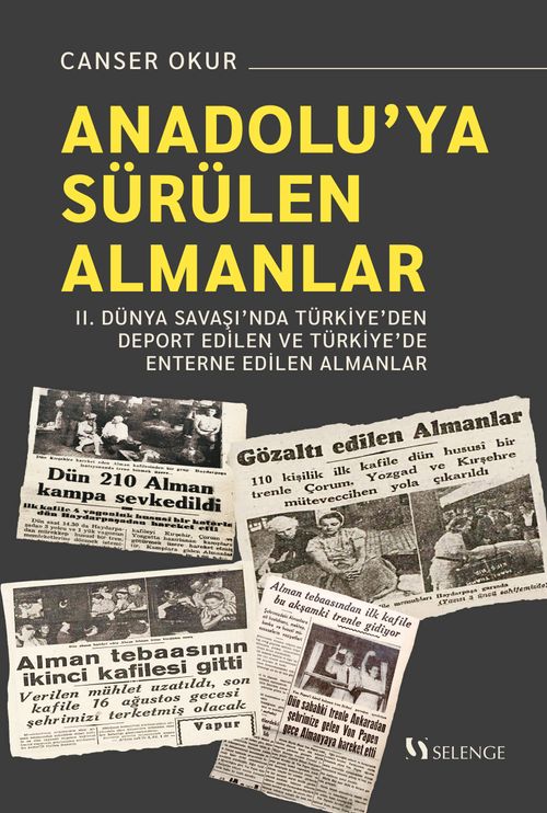 Anadolu'ya Sürülen Almanlar & II. Dünya Savaşı'nda Türkiye'den Deport Edilen ve Türkiye'de Enterne Edilen Almanlar