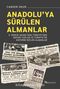Anadolu’ya Sürülen Almanlar & II. Dünya Savaşı’nda Türkiye’den Deport Edilen ve Türkiye’de Enterne Edilen Almanlar