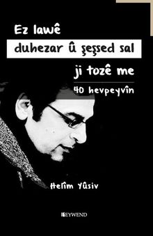 Ez lawê duhezar û şeşsed sal ji tozê me - 40 Hevpeyvîn