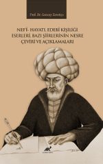Nef'i Hayatı, Edebî Kişiliği Eserleri, Bazı Şiirlerinin Nesre Çeviri ve Açıklamaları