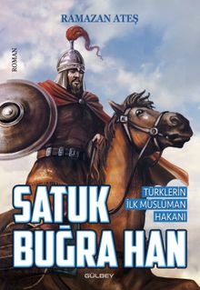 Satuk Buğra Han & Türklerin İlk Müslüman Hakanı
