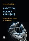Yapay Zeka Hukaka Karşı (Mı)? & (ChatGPT-3,5 ve 4 ile Yapılmış Bir Hukuk Sohbeti)