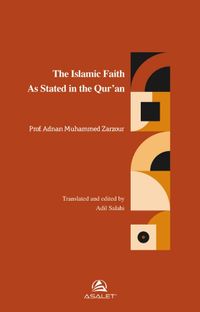 The Islamic Faith As Stated in the Qur'an