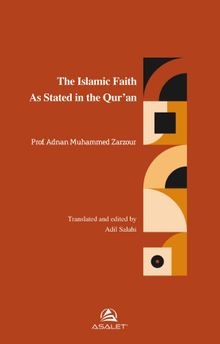 The Islamic Faith As Stated in the Qur'an