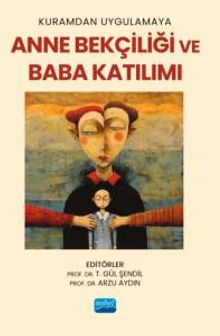 Kuramdan Uygulamaya Anne Bekçiliği ve Baba Katılımı