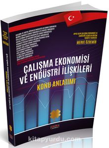 Çalışma Ekonomisi ve Endüstri İlişkileri Konu Anlatım Kitabı