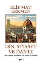 Din, Siyaset ve Dante & İlahi Komedya Tercümesi ve  Eser Üzerine Bir İnceleme
