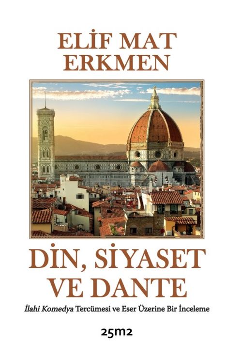 Din, Siyaset ve Dante & İlahi Komedya Tercümesi ve  Eser Üzerine Bir İnceleme