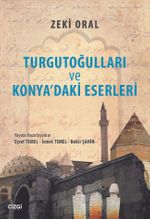 Turgutoğulları ve Konya'daki Eserleri
