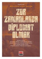 Zor Zamanlarda Diplomat Olmak