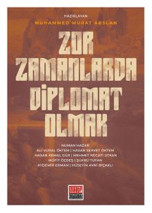 Zor Zamanlarda Diplomat Olmak