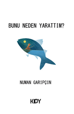Bunu Neden Yarattım ?
