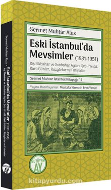 Eski İstanbul’da Mevsimler (1931-1951) & Kış, İlkbahar ve Sonbahar Ayları, Şeb-i Yelda, Karlı Günler, Rüzgarlar ve Fırtınalar