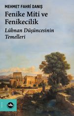 Fenike Miti ve Fenikecilik & Lübnan Düşüncesinin Temelleri