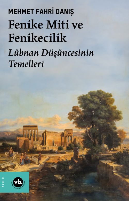 Fenike Miti ve Fenikecilik & Lübnan Düşüncesinin Temelleri