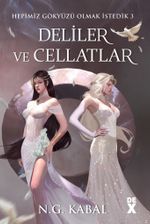 Deliler ve Cellatlar (Beyaz Şömiz) / Hepimiz Gökyüzü Olmak İstedik 3 