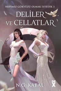 Deliler ve Cellatlar (Beyaz Şömiz) / Hepimiz Gökyüzü Olmak İstedik 3 