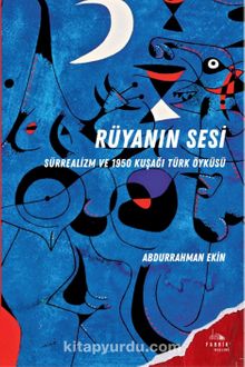 Rüyanın Sesi & Sürrealizm ve 1950 Kuşağı Türk Öyküsü