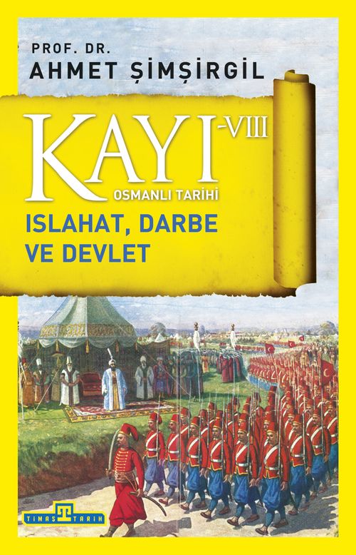 Kayı VIII - Osmanlı Tarihi / Islahat, Darbe ve Devlet