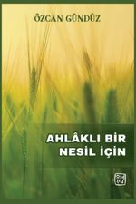 Ahlaklı Bir Nesil İçin