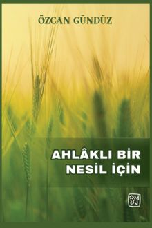 Ahlaklı Bir Nesil İçin