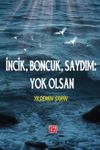 İncik, Boncuk Saydım: Yok Olsan