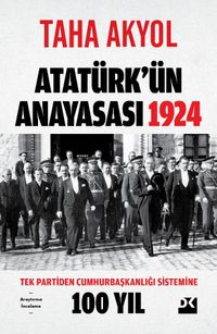 Atatürk'ün Anayasası 1924 & Tek Partiden Cumhurbaşkanlığı Sistemine 100 Yıl