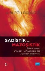 Sadistik ve Mazoşistik Davranışların Cinsel Yönelimler Açısından İncelenmesi