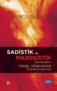 Sadistik ve Mazoşistik Davranışların Cinsel Yönelimler Açısından İncelenmesi