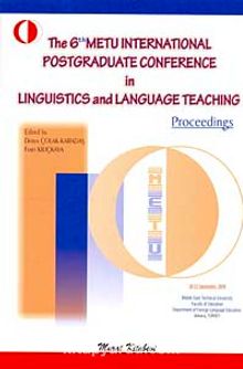 The 6th Metu International Postgraduate Conference In Linguistics And Language Teaching