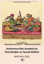 Andronovo'dan Anadolu'ya Türk Mutfak ve Yemek Kültürü