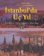İstanbul'da Üç Yıl Cilt 3 & Türklerin Örf ve Âdetleri 1841-1844