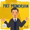 Merhaba Piet Mondrian / Sanat&ccedil;ıyla İlk Buluşma
