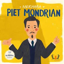 Merhaba Piet Mondrian / Sanatçıyla İlk Buluşma