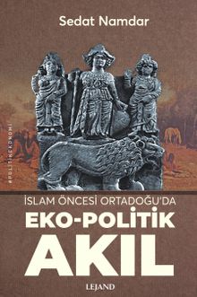 İslam Öncesi Ortadoğu'da Eko-Politik Akıl