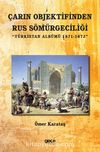Çarın Objektifinden Rus Sömürgeciliği & Türkistan Albümü 1871-1872